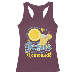 Life Gave Me Some Lemons But My Jesus He Be Makin Lemonade Racerback Tank Top TS11 Maroon Print Your Wear