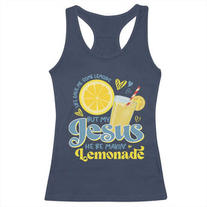 Life Gave Me Some Lemons But My Jesus He Be Makin Lemonade Racerback Tank Top TS11 Navy Print Your Wear