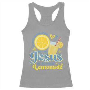 Life Gave Me Some Lemons But My Jesus He Be Makin Lemonade Racerback Tank Top TS11 Sport Gray Print Your Wear