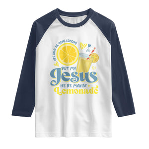 Life Gave Me Some Lemons But My Jesus He Be Makin Lemonade Raglan Shirt TS11 White Navy Print Your Wear