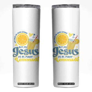 Life Gave Me Some Lemons But My Jesus He Be Makin Lemonade Skinny Tumbler TS11 White Print Your Wear