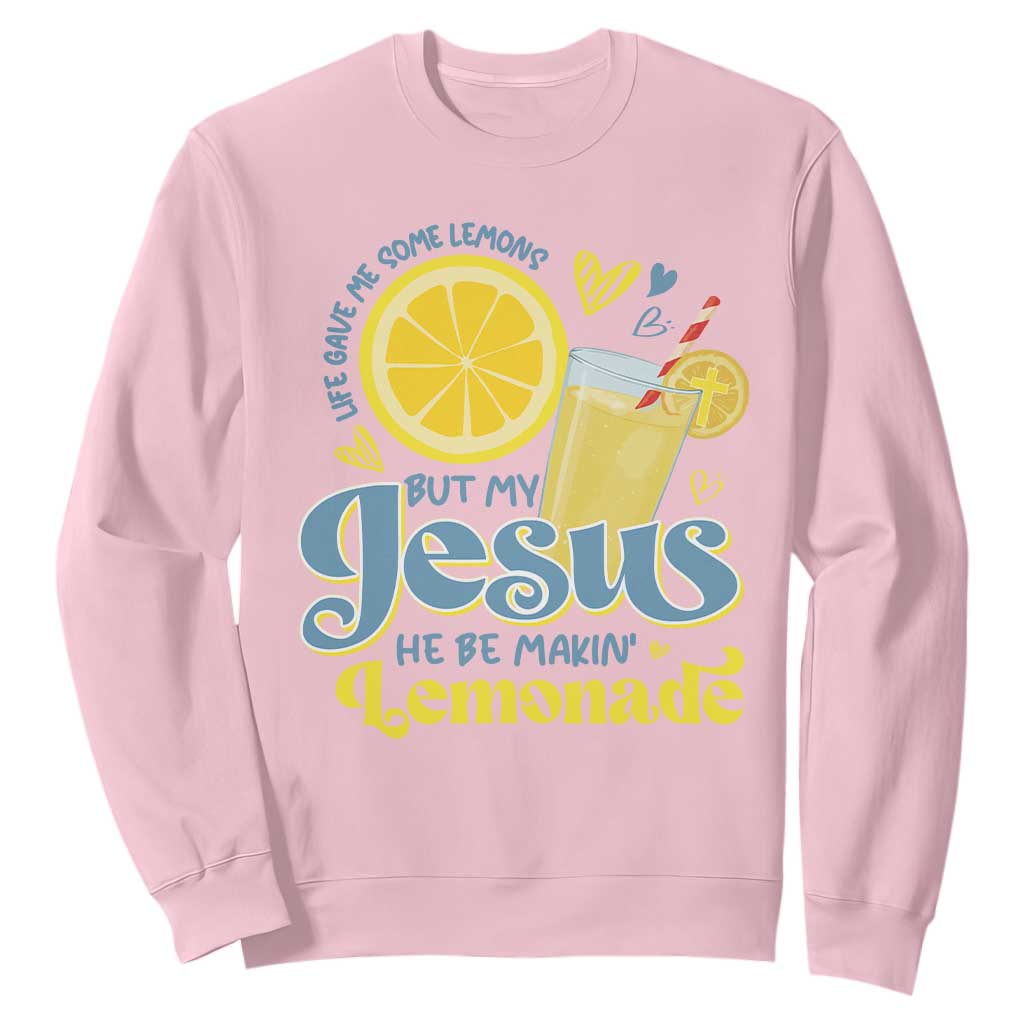 Life Gave Me Some Lemons But My Jesus He Be Makin Lemonade Sweatshirt TS11 Light Pink Print Your Wear