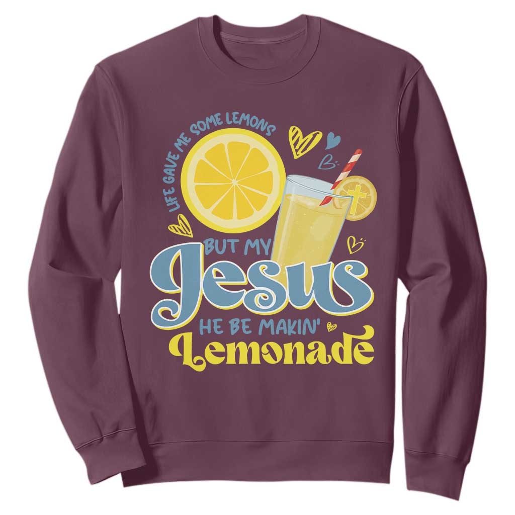 Life Gave Me Some Lemons But My Jesus He Be Makin Lemonade Sweatshirt TS11 Maroon Print Your Wear