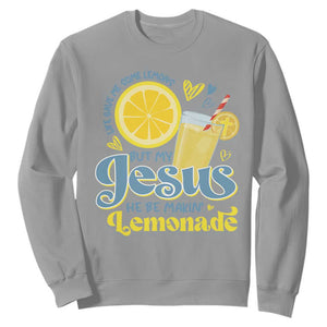 Life Gave Me Some Lemons But My Jesus He Be Makin Lemonade Sweatshirt TS11 Sport Gray Print Your Wear