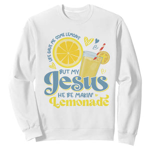 Life Gave Me Some Lemons But My Jesus He Be Makin Lemonade Sweatshirt TS11 White Print Your Wear