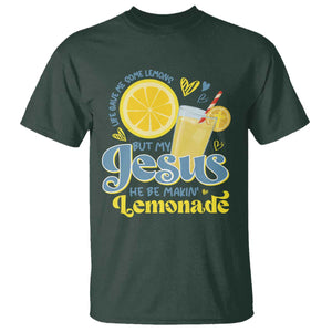 Life Gave Me Some Lemons But My Jesus He Be Makin Lemonade T Shirt TS11 Dark Forest Green Print Your Wear