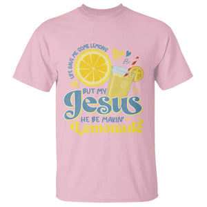 Life Gave Me Some Lemons But My Jesus He Be Makin Lemonade T Shirt TS11 Light Pink Print Your Wear