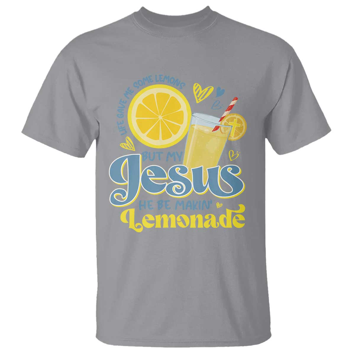 Life Gave Me Some Lemons But My Jesus He Be Makin Lemonade T Shirt TS11 Sport Gray Print Your Wear