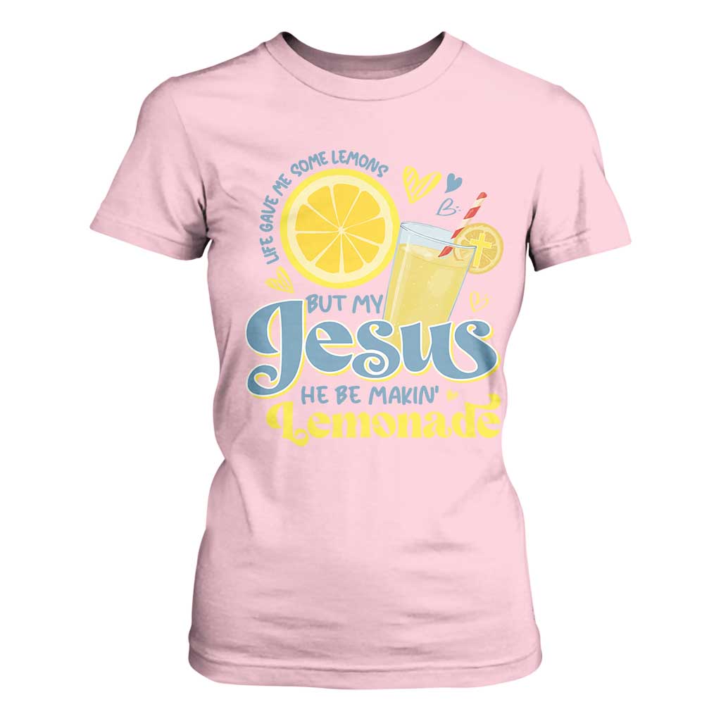 Life Gave Me Some Lemons But My Jesus He Be Makin Lemonade T Shirt For Women TS11 Light Pink Print Your Wear