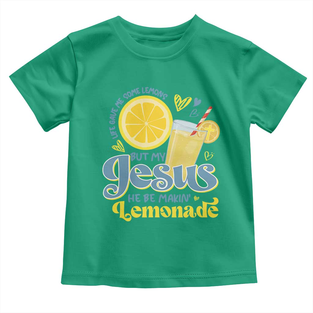 Life Gave Me Some Lemons But My Jesus He Be Makin Lemonade Toddler T Shirt TS11 Irish Green Print Your Wear