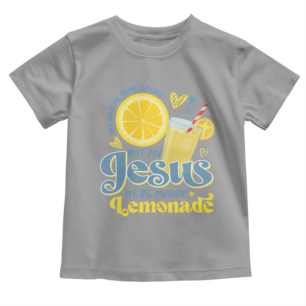 Life Gave Me Some Lemons But My Jesus He Be Makin Lemonade Toddler T Shirt TS11 Sport Gray Print Your Wear
