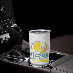 Life Gave Me Some Lemons But My Jesus He Be Makin Lemonade Tumbler Cup TS11 Print Your Wear