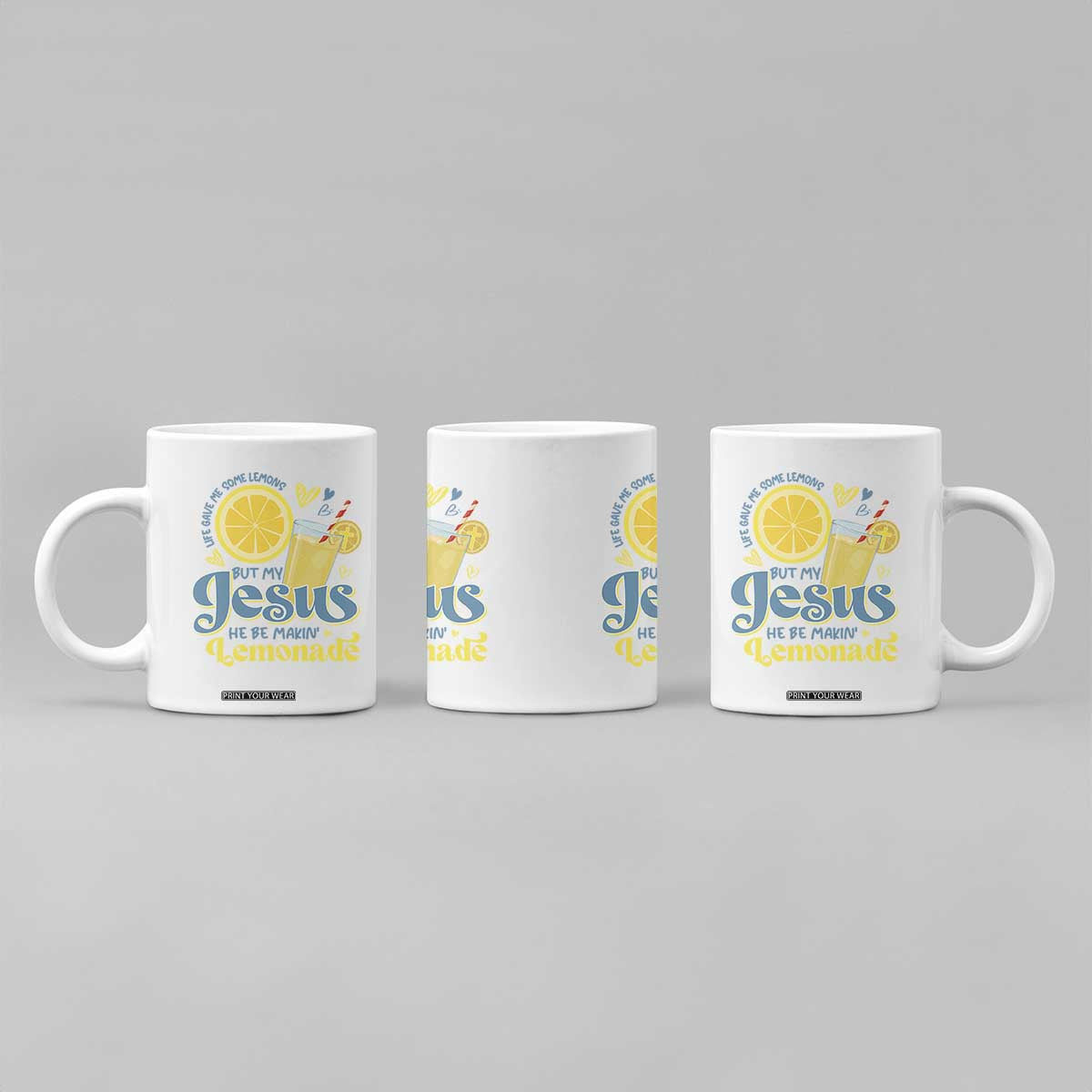 Life Gave Me Some Lemons But My Jesus He Be Makin Lemonade Coffee Mug TS11 Print Your Wear