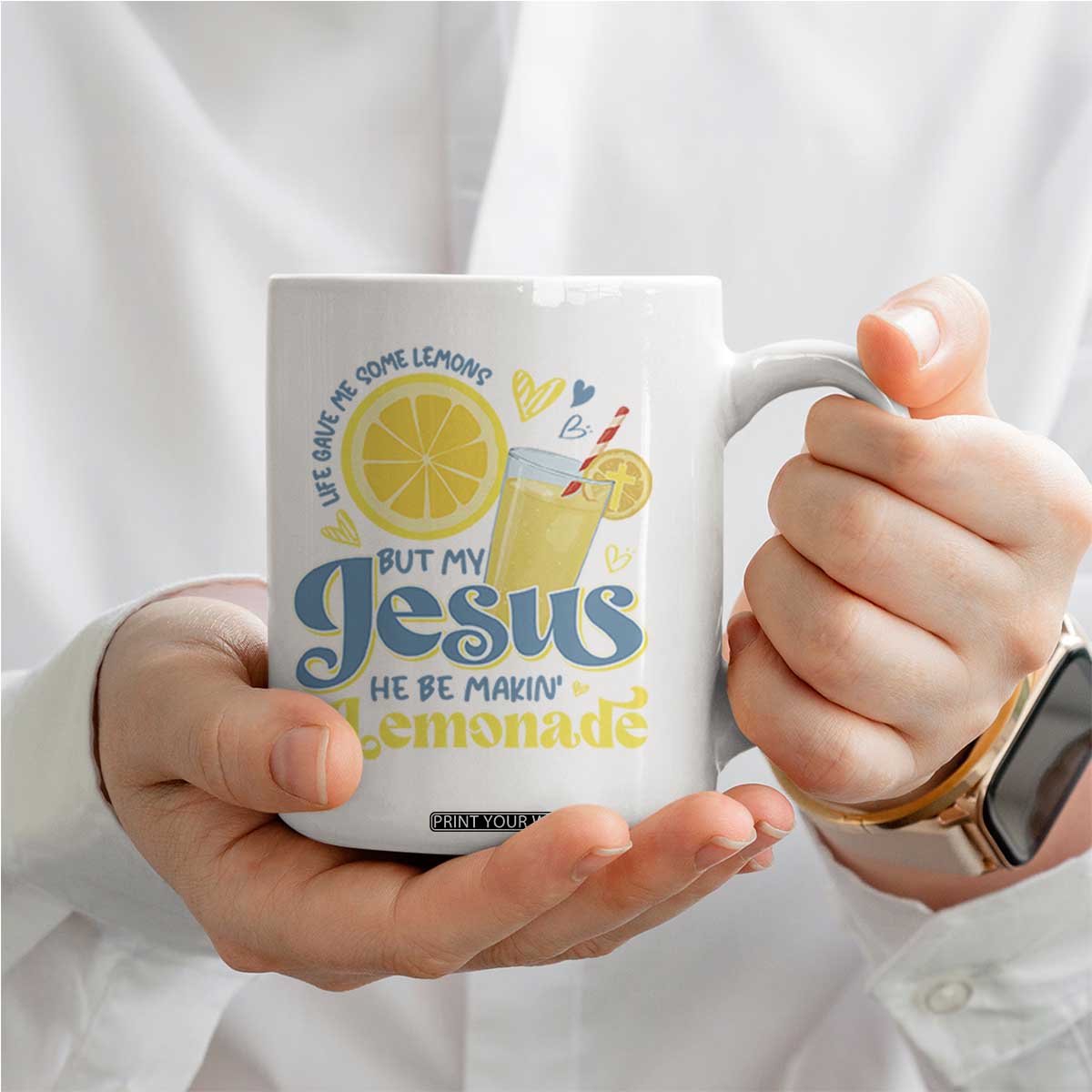Life Gave Me Some Lemons But My Jesus He Be Makin Lemonade Coffee Mug TS11 Print Your Wear