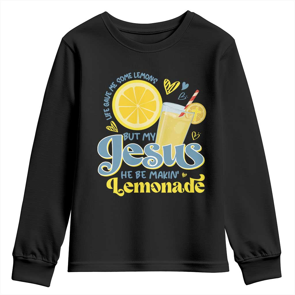 Life Gave Me Some Lemons But My Jesus He Be Makin Lemonade Youth Sweatshirt TS11 Black Print Your Wear