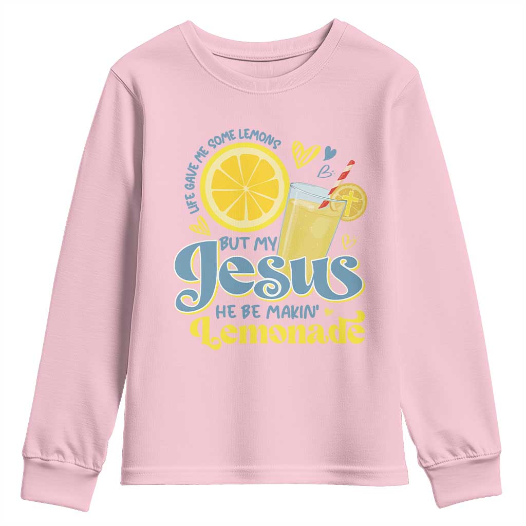 Life Gave Me Some Lemons But My Jesus He Be Makin Lemonade Youth Sweatshirt TS11 Light Pink Print Your Wear
