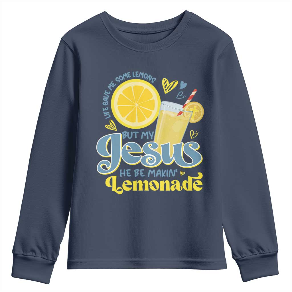 Life Gave Me Some Lemons But My Jesus He Be Makin Lemonade Youth Sweatshirt TS11 Navy Print Your Wear