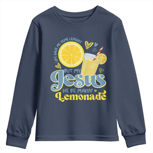 Life Gave Me Some Lemons But My Jesus He Be Makin Lemonade Youth Sweatshirt TS11 Navy Print Your Wear