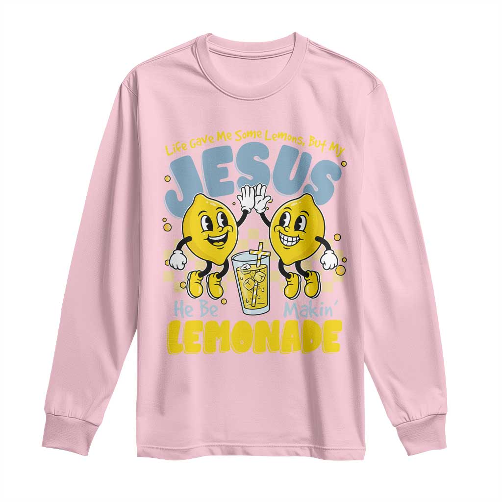 Life Gave Me Some Lemons But My Jesus He Be Makin Lemonade Long Sleeve Shirt Retro Lemon TS11 Light Pink Print Your Wear