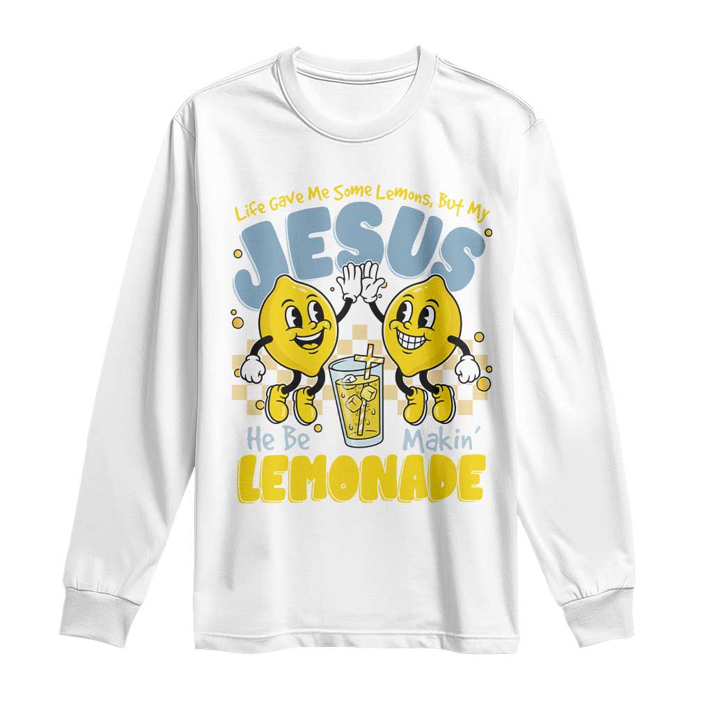 Life Gave Me Some Lemons But My Jesus He Be Makin Lemonade Long Sleeve Shirt Retro Lemon TS11 White Print Your Wear