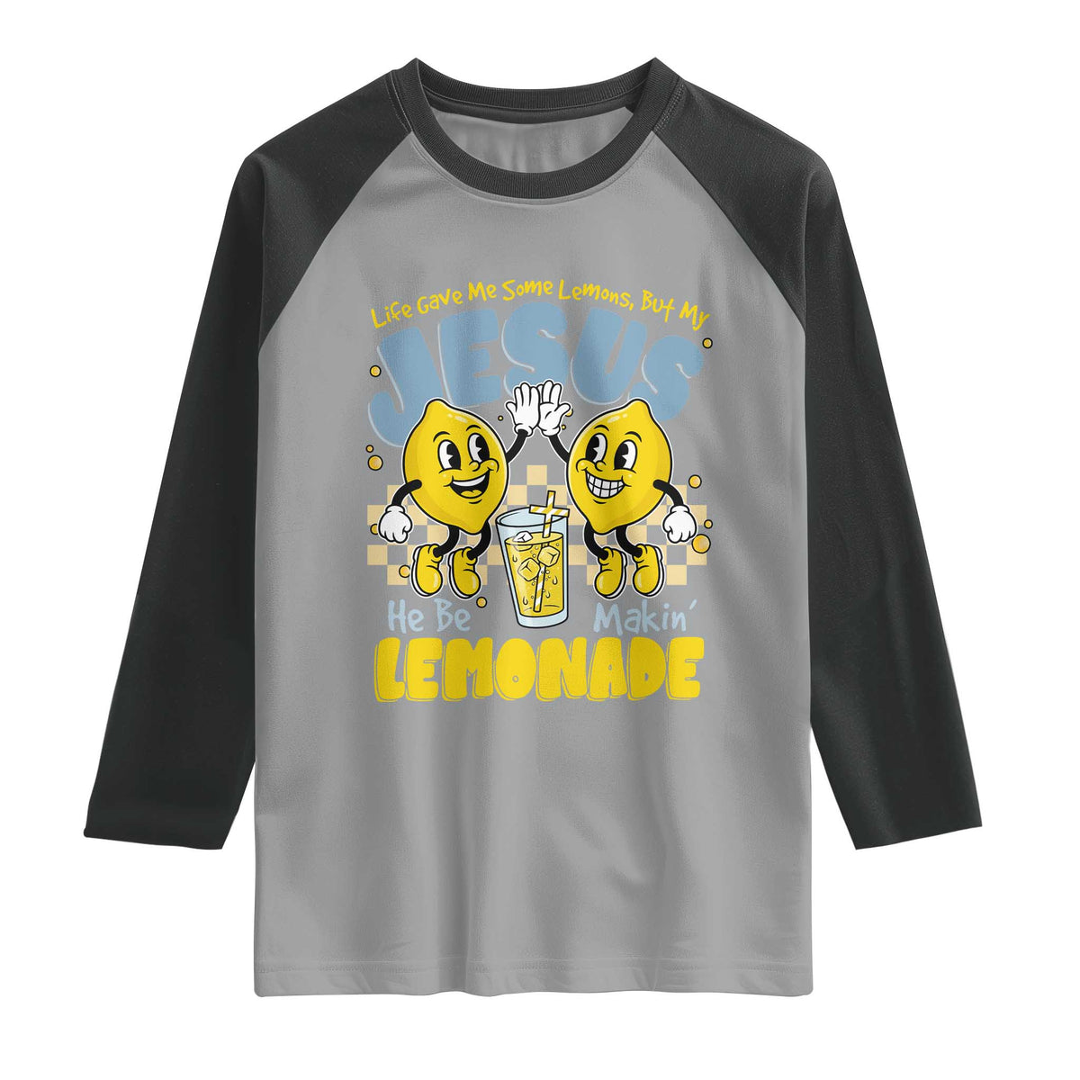 Life Gave Me Some Lemons But My Jesus He Be Makin Lemonade Raglan Shirt Retro Lemon TS11 Sport Gray Black Print Your Wear