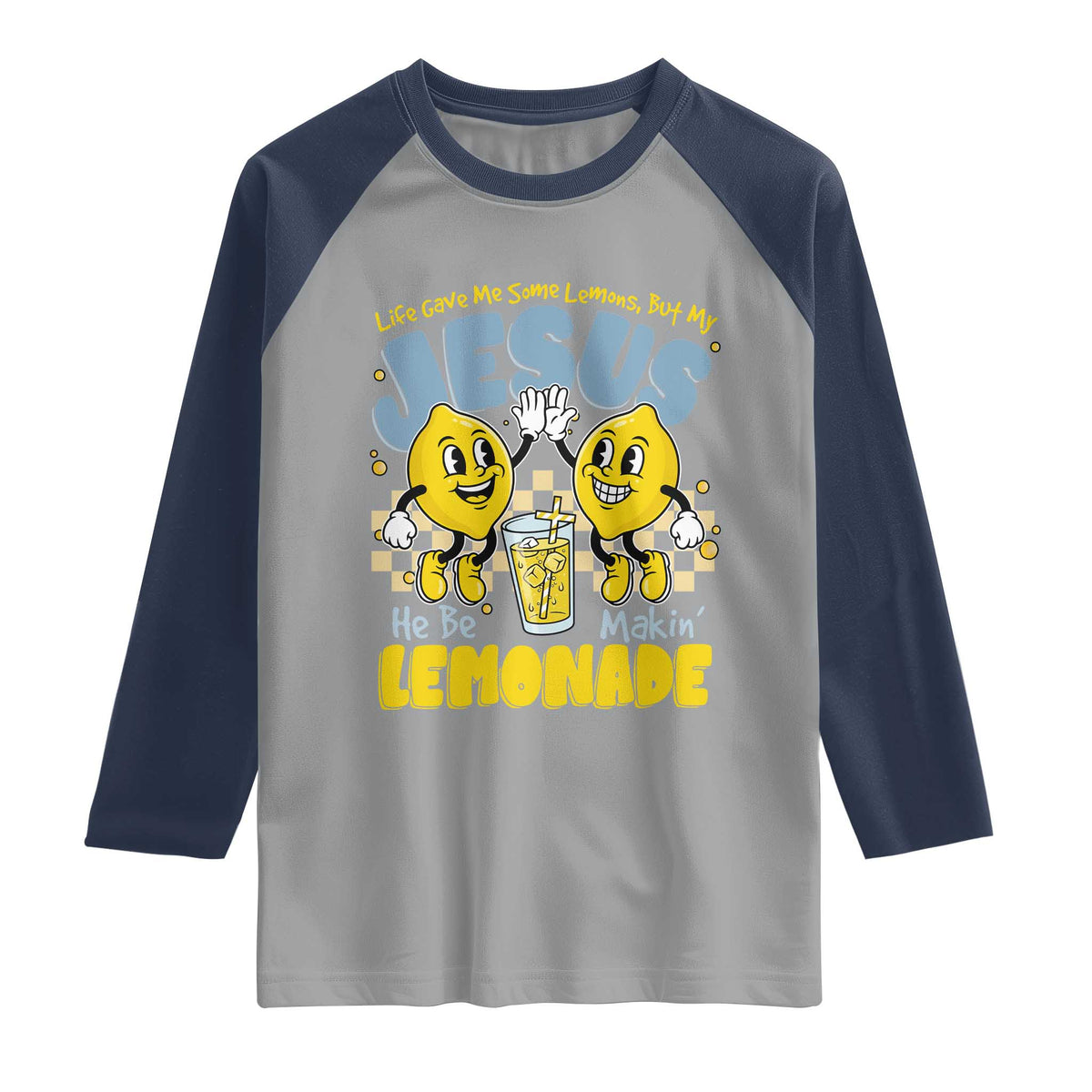 Life Gave Me Some Lemons But My Jesus He Be Makin Lemonade Raglan Shirt Retro Lemon TS11 Sport Gray Navy Print Your Wear