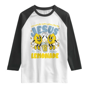 Life Gave Me Some Lemons But My Jesus He Be Makin Lemonade Raglan Shirt Retro Lemon TS11 White Black Print Your Wear
