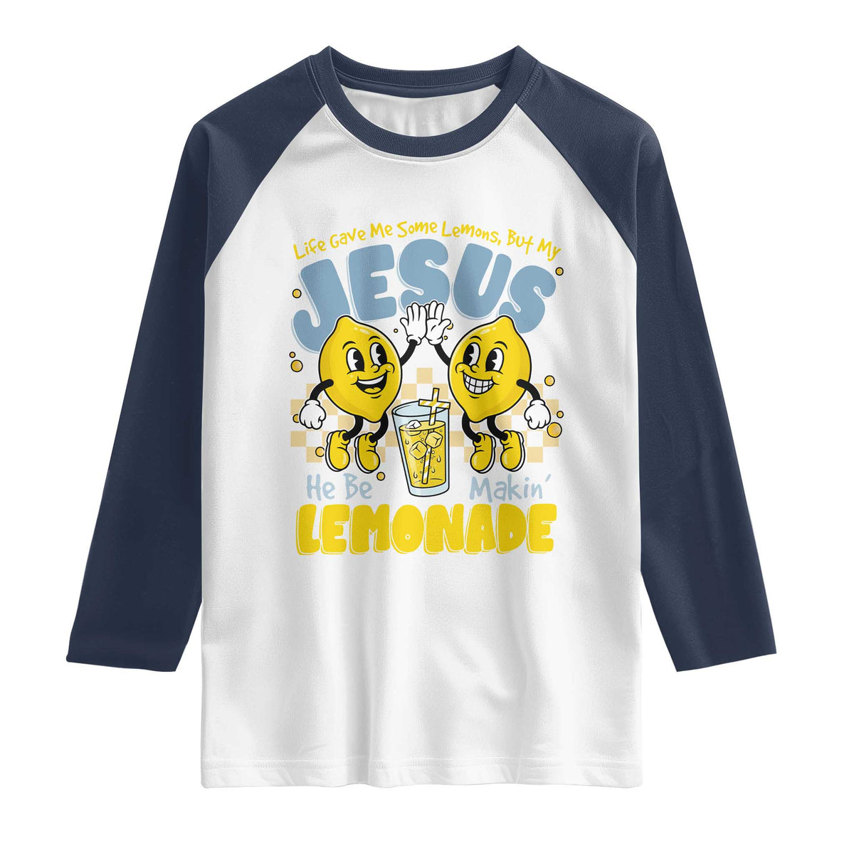 Life Gave Me Some Lemons But My Jesus He Be Makin Lemonade Raglan Shirt Retro Lemon TS11 White Navy Print Your Wear