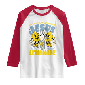 Life Gave Me Some Lemons But My Jesus He Be Makin Lemonade Raglan Shirt Retro Lemon TS11 White Red Print Your Wear