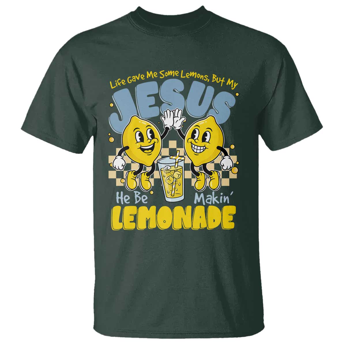 Life Gave Me Some Lemons But My Jesus He Be Makin Lemonade T Shirt Retro Lemon TS11 Dark Forest Green Print Your Wear