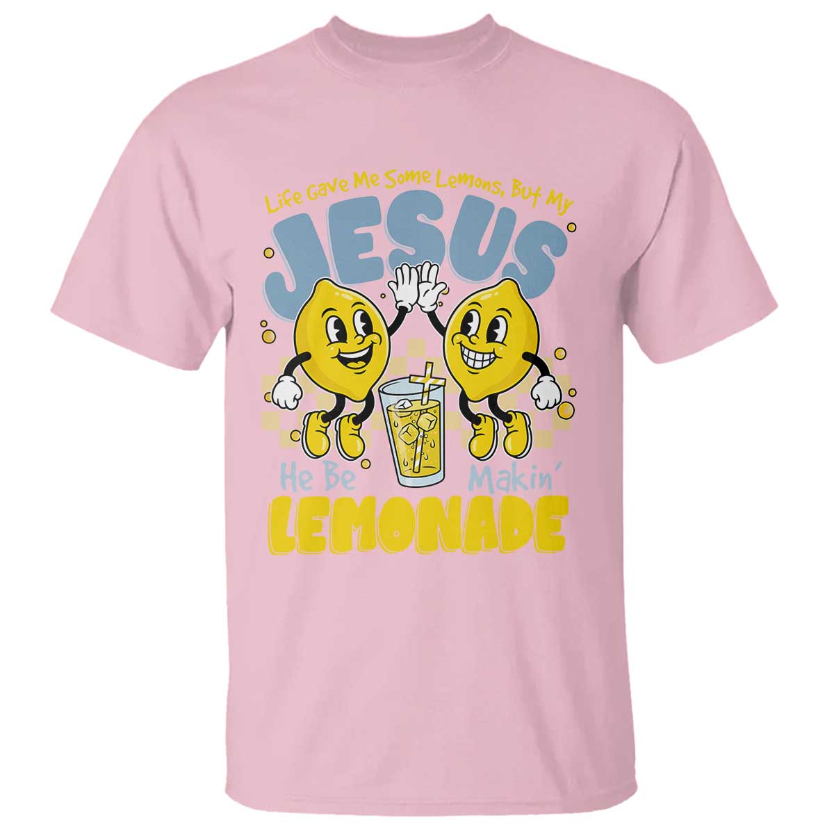 Life Gave Me Some Lemons But My Jesus He Be Makin Lemonade T Shirt Retro Lemon TS11 Light Pink Print Your Wear