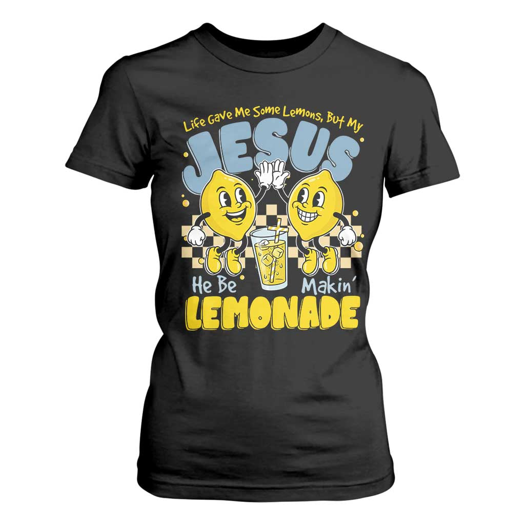 Life Gave Me Some Lemons But My Jesus He Be Makin Lemonade T Shirt For Women Retro Lemon TS11 Black Print Your Wear