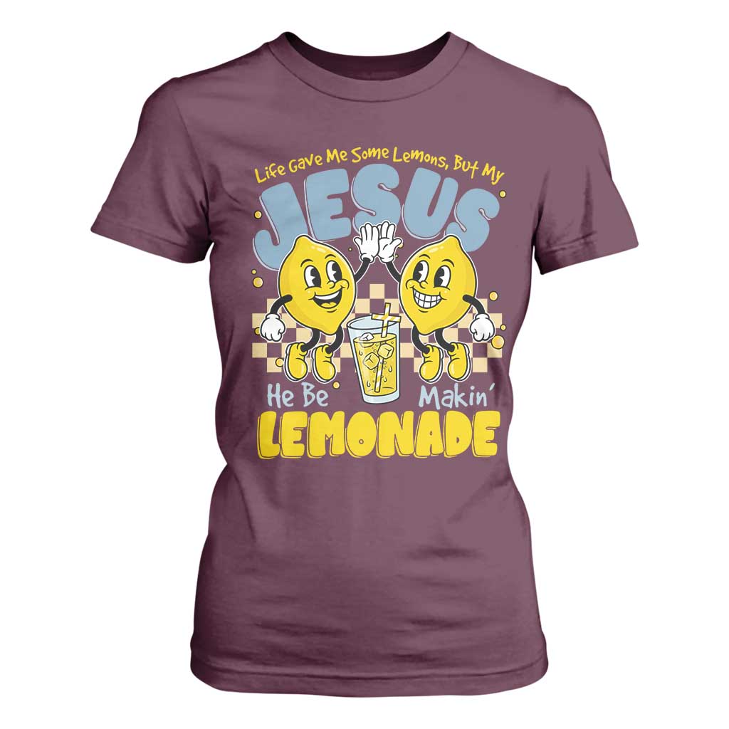Life Gave Me Some Lemons But My Jesus He Be Makin Lemonade T Shirt For Women Retro Lemon TS11 Maroon Print Your Wear