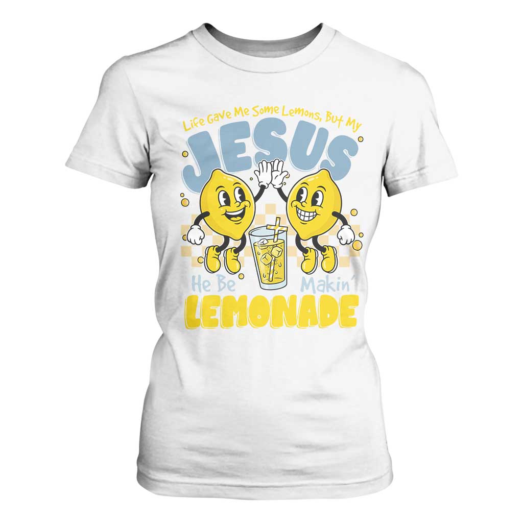 Life Gave Me Some Lemons But My Jesus He Be Makin Lemonade T Shirt For Women Retro Lemon TS11 White Print Your Wear
