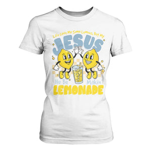 Life Gave Me Some Lemons But My Jesus He Be Makin Lemonade T Shirt For Women Retro Lemon TS11 White Print Your Wear
