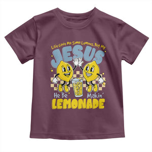 Life Gave Me Some Lemons But My Jesus He Be Makin Lemonade Toddler T Shirt Retro Lemon TS11 Maroon Print Your Wear