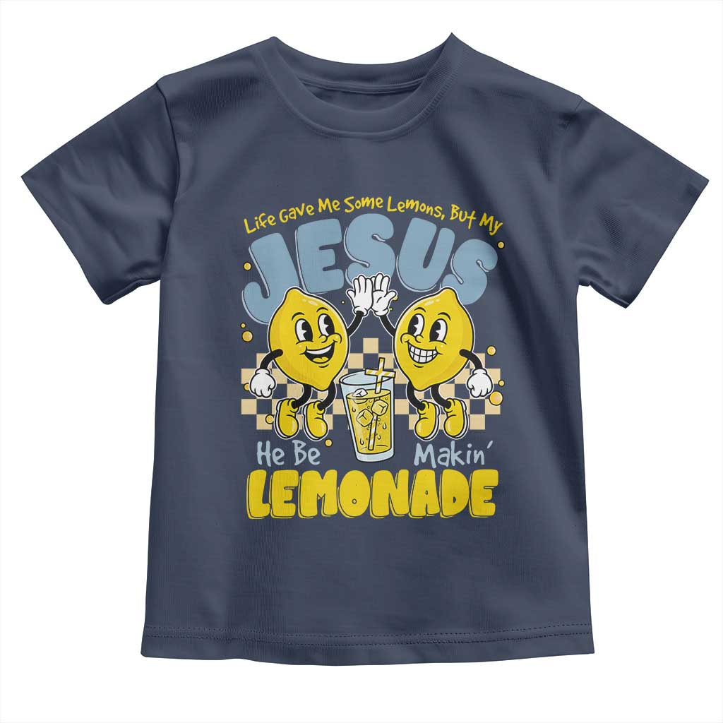 Life Gave Me Some Lemons But My Jesus He Be Makin Lemonade Toddler T Shirt Retro Lemon TS11 Navy Print Your Wear