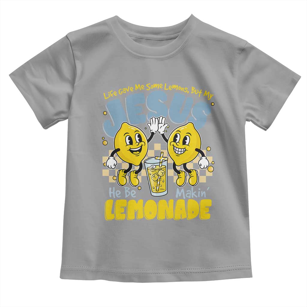 Life Gave Me Some Lemons But My Jesus He Be Makin Lemonade Toddler T Shirt Retro Lemon TS11 Sport Gray Print Your Wear