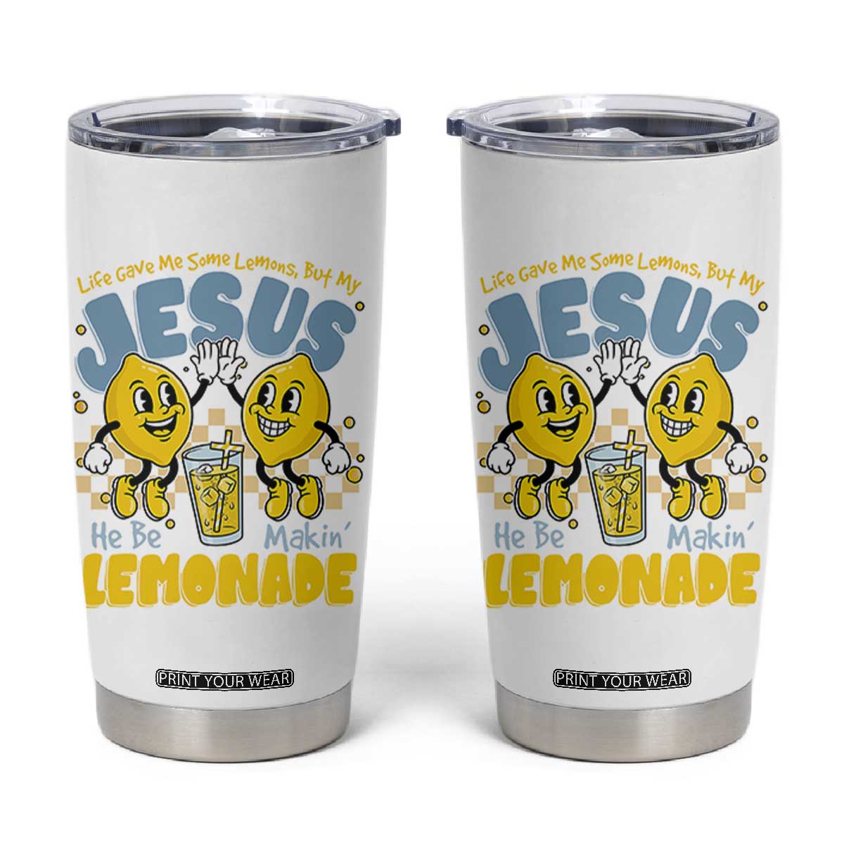Life Gave Me Some Lemons But My Jesus He Be Makin Lemonade Tumbler Cup Retro Lemon TS11 White Print Your Wear