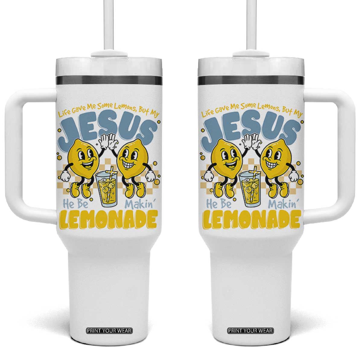 Life Gave Me Some Lemons But My Jesus He Be Makin Lemonade Tumbler With Handle Retro Lemon TS11 One Size: 40 oz White Print Your Wear