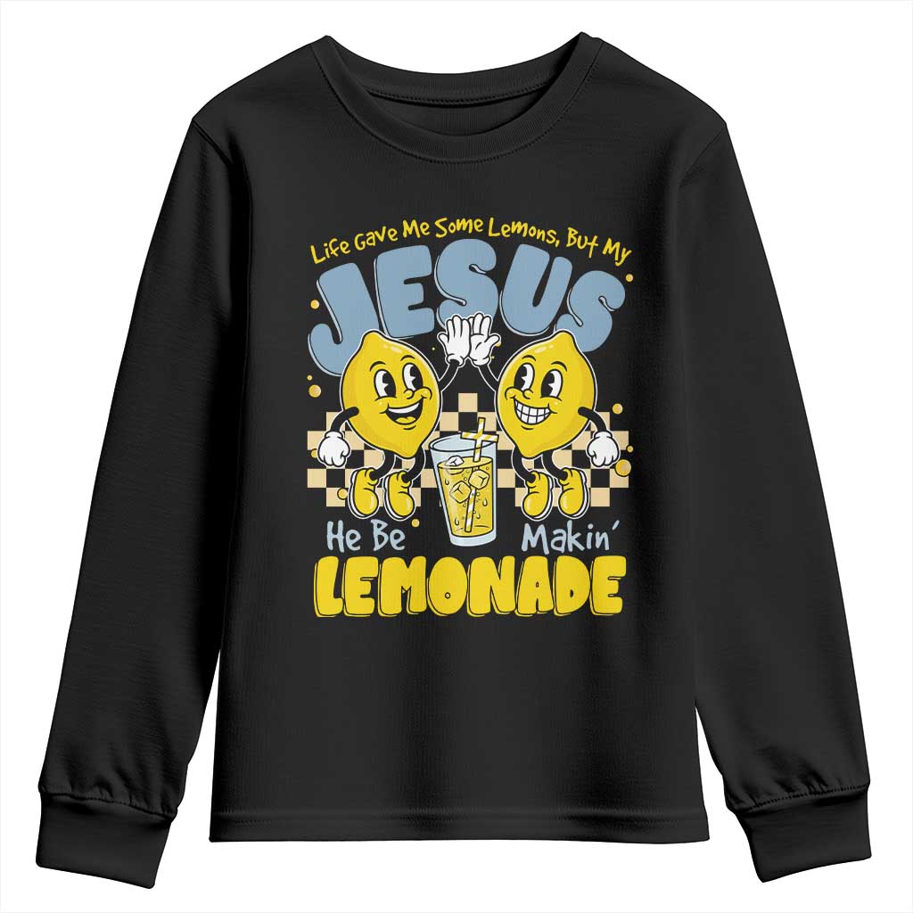 Life Gave Me Some Lemons But My Jesus He Be Makin Lemonade Youth Sweatshirt Retro Lemon TS11 Black Print Your Wear