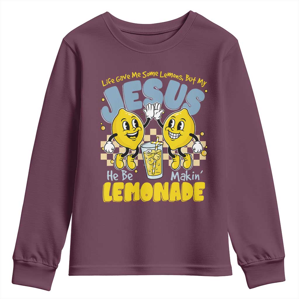 Life Gave Me Some Lemons But My Jesus He Be Makin Lemonade Youth Sweatshirt Retro Lemon TS11 Maroon Print Your Wear