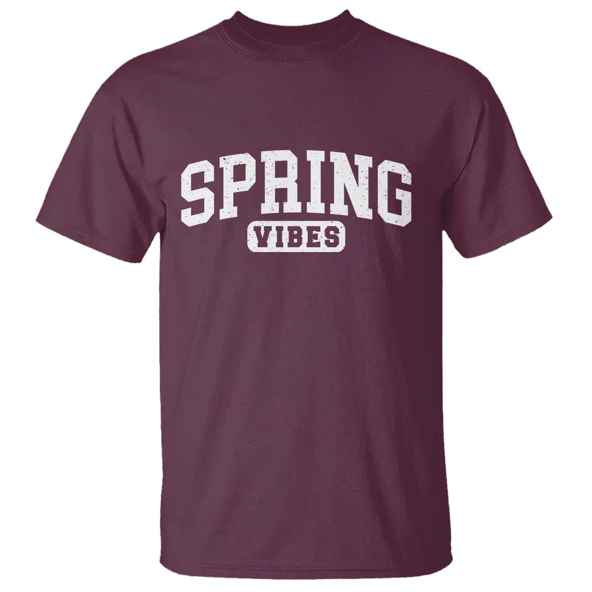 Spring Vibes T Shirt Spring Break Easter Day Bold Text TS11 Maroon Print Your Wear