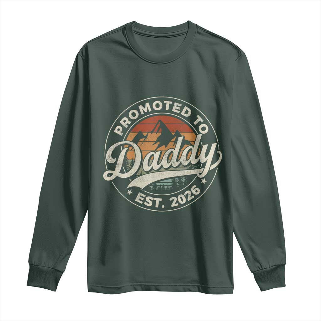Promoted To Daddy Est 2026 Long Sleeve Shirt Soon to Be Dad Retro Baby Announcement TS11 Dark Forest Green Print Your Wear