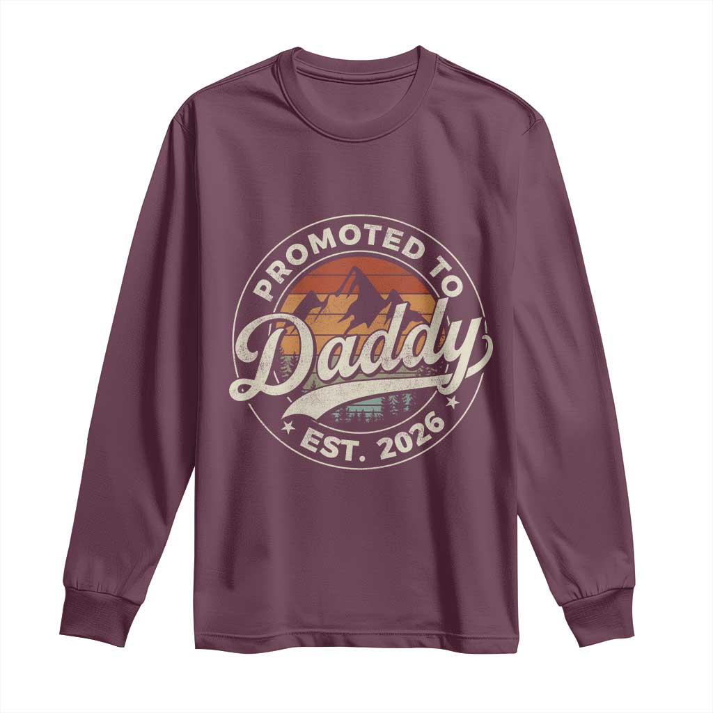 Promoted To Daddy Est 2026 Long Sleeve Shirt Soon to Be Dad Retro Baby Announcement TS11 Maroon Print Your Wear