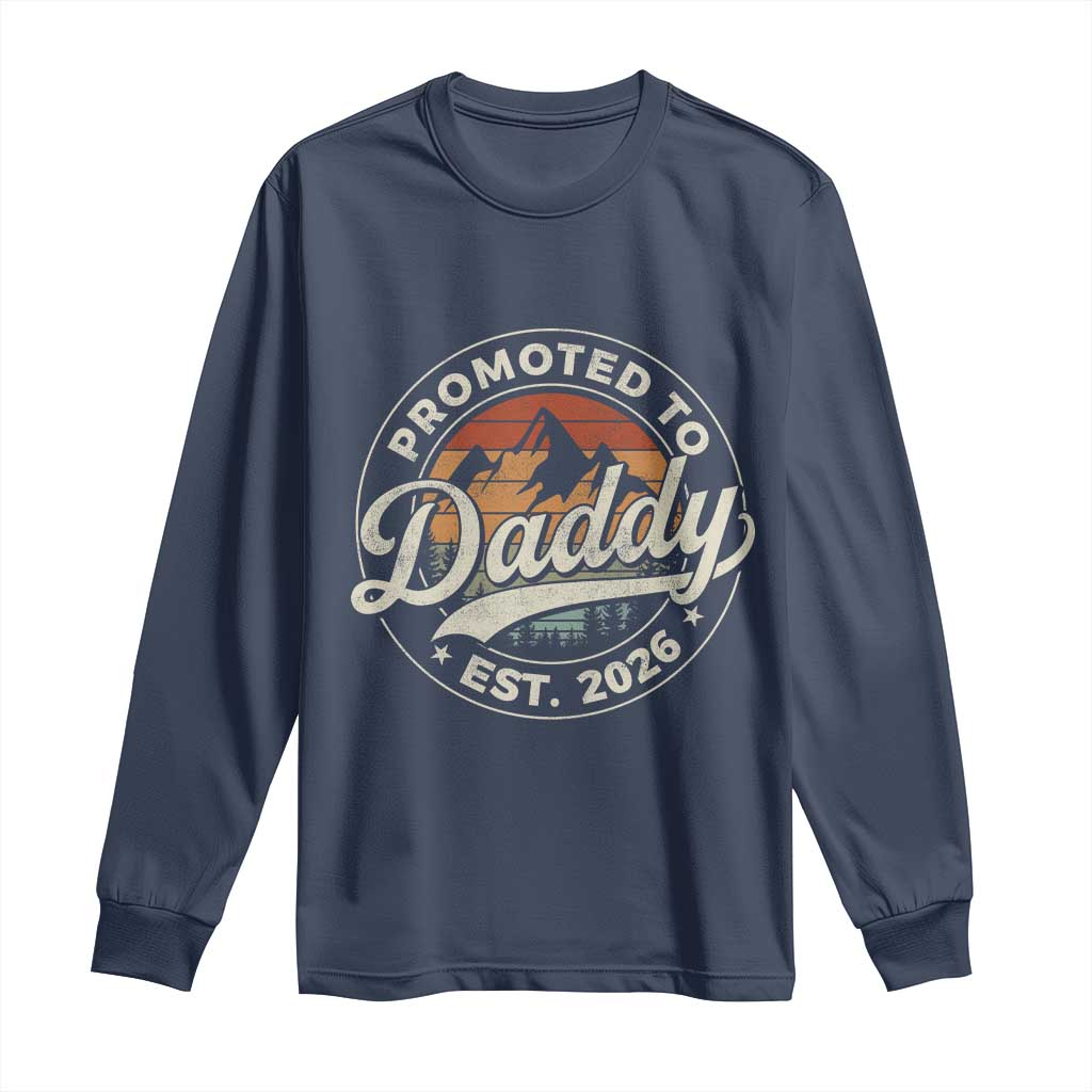 Promoted To Daddy Est 2026 Long Sleeve Shirt Soon to Be Dad Retro Baby Announcement TS11 Navy Print Your Wear