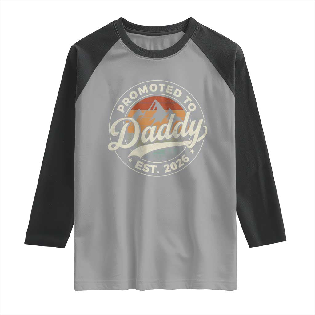 Promoted To Daddy Est 2026 Raglan Shirt Soon to Be Dad Retro Baby Announcement TS11 Sport Gray Black Print Your Wear