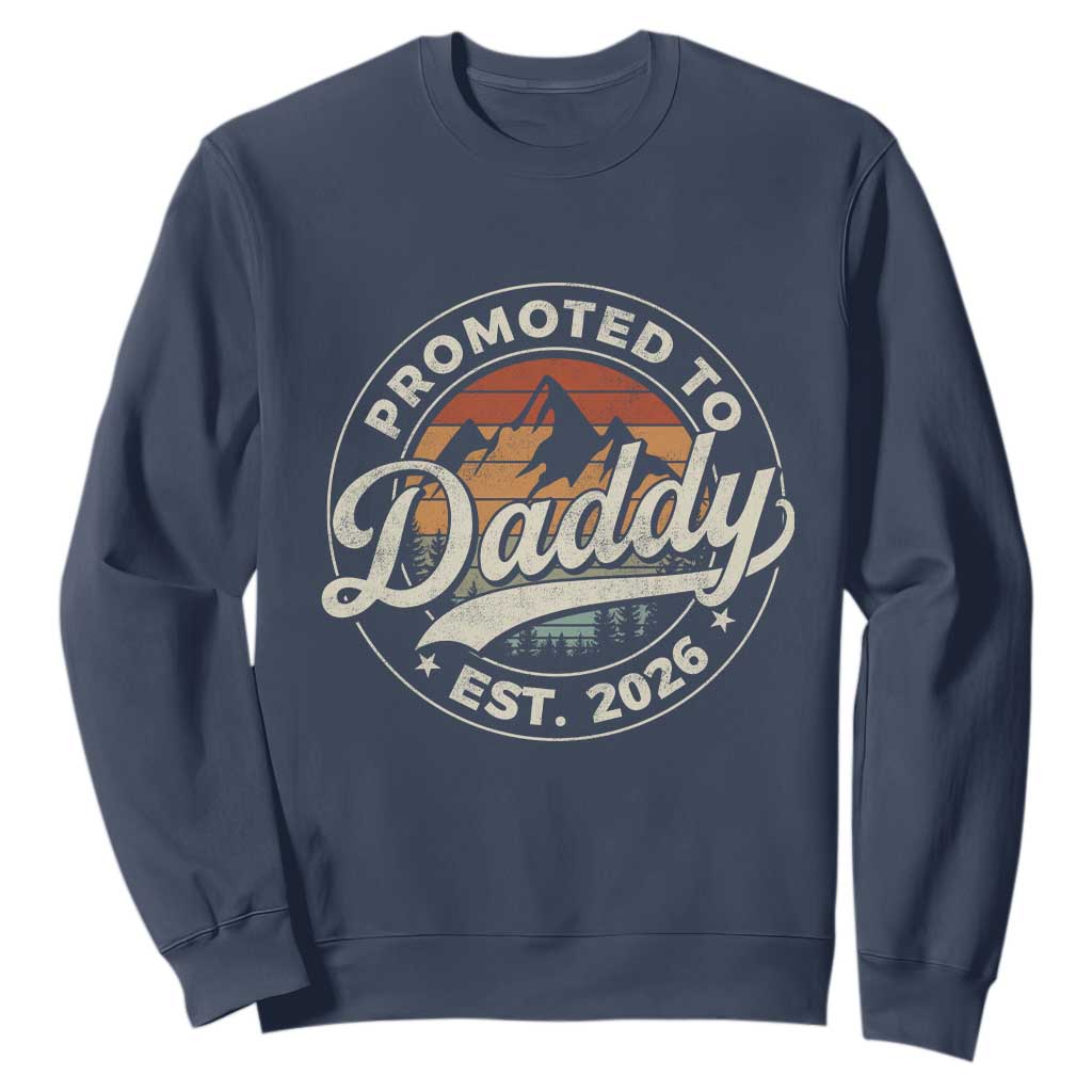 Promoted To Daddy Est 2026 Sweatshirt Soon to Be Dad Retro Baby Announcement TS11 Navy Print Your Wear