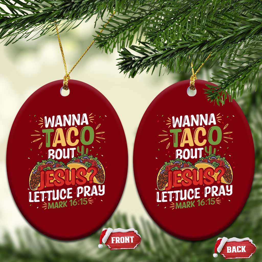 Funny Wanna Taco Bout Jesus Lettuce Pray Ceramic Ornament Cinco de Mayo Christian Bible Verse TS11 Print Your Wear