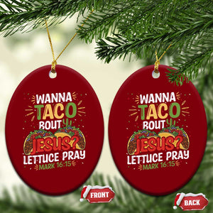 Funny Wanna Taco Bout Jesus Lettuce Pray Ceramic Ornament Cinco de Mayo Christian Bible Verse TS11 Print Your Wear